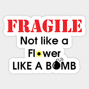 Fragile like a Bomb Sticker